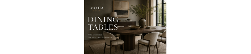 Dining Tables | Timeless Dining Furniture for Modern British Homes | MODA Britain